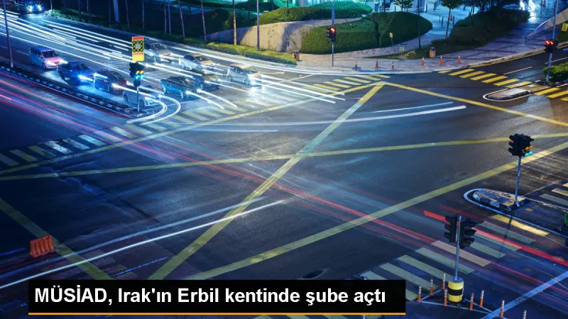MÜSİAD, Erbil'de yeni şube açılışını gerçekleştirdi