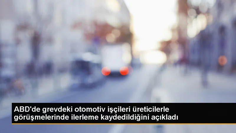 ABD'de Otomotiv İşçileri Sendikası grevi genişletmedi