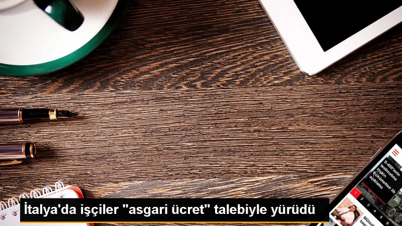 İtalya'da İşçiler, Asgari Ücret Talepleriyle Yürüdü
