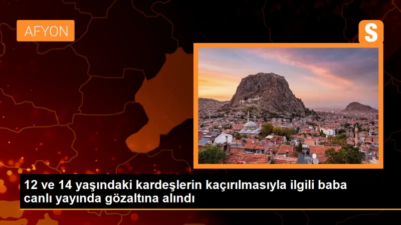 Konya'da kaybolan kardeşlerin babası canlı yayında gözaltına alındı