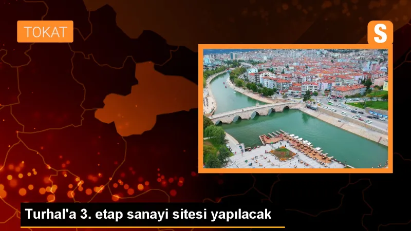 Turhal'da Yeni Sanayi Sitesi İnşa Edilecek