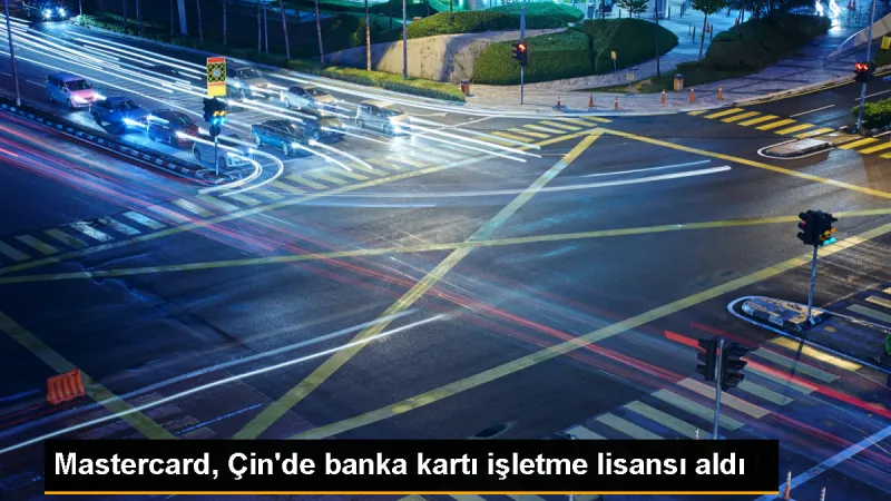 Çin, Mastercard'a banka kartı işletme lisansı verdi