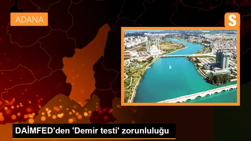 DAİMFED'den 'Demir testi' zorunluluğu - Son Dakika