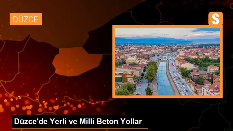 Düzce'de Yerli ve Milli Beton Yollar