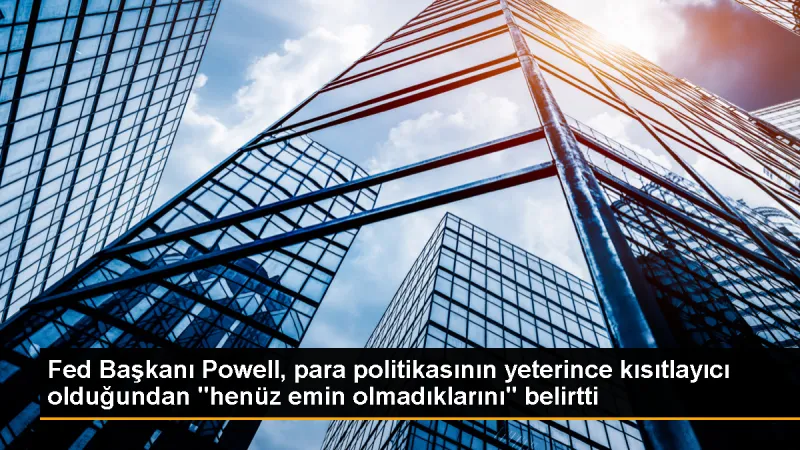 Fed Başkanı Powell, enflasyon hedefine henüz ulaşılmadığını belirtti