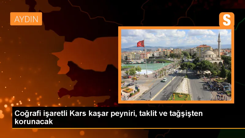 Kars Tarım ve Orman Müdürlüğü, Kars kaşar peynirinin marka değerine zarar verebilecek faaliyetlere karşı tedbirler alıyor