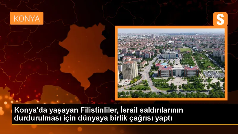 Konya'da yaşayan Filistinliler İsrail saldırılarına destek bekliyor