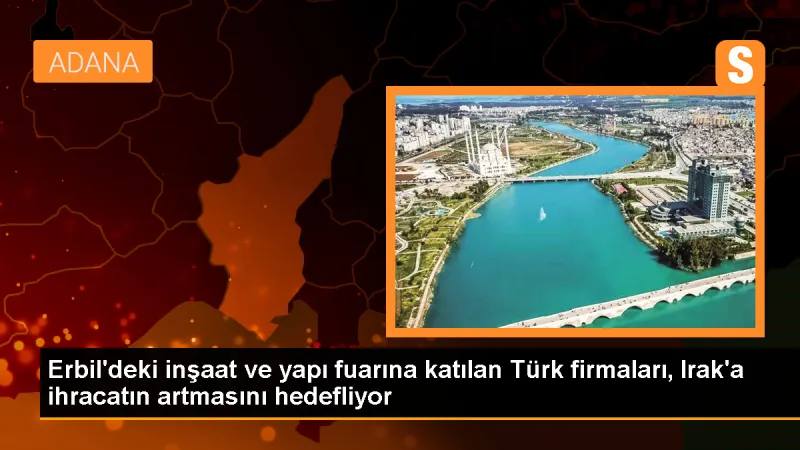 Türk Firmaları Irak'taki Yapı ve İnşaat Fuarına Katılım Gösterdi