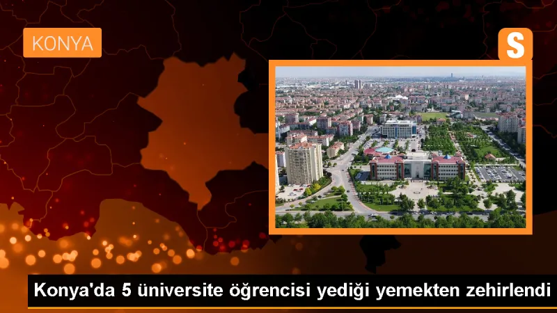 Beyşehir'de yemek yiyen öğrenciler zehirlendi