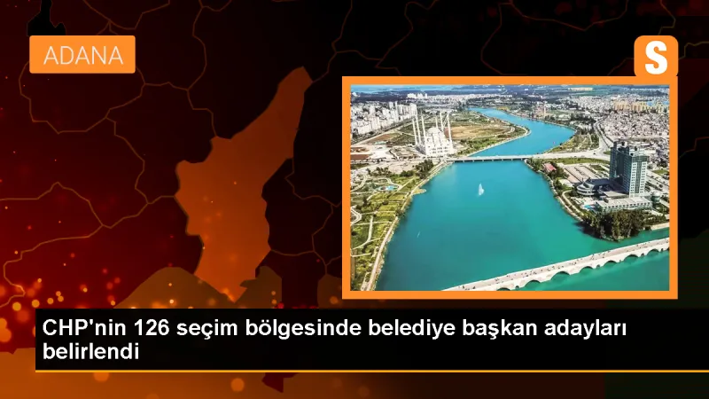 CHP'nin 126 seçim bölgesinde belediye başkan adayları belirlendi
