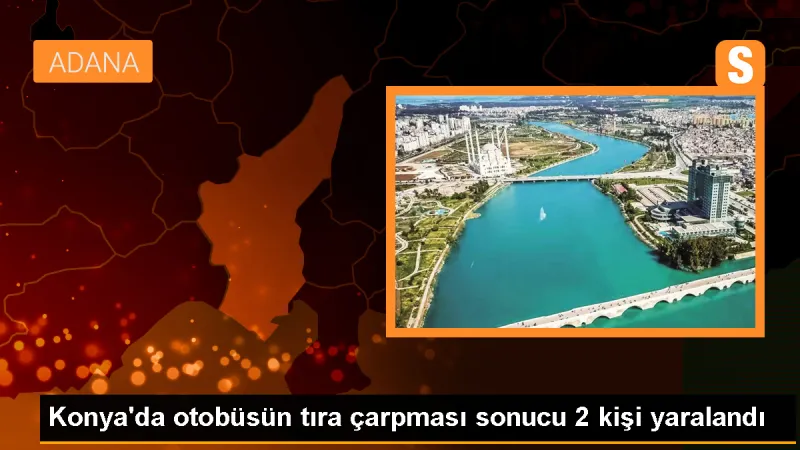 Konya'da Otobüs Tıra Çarptı: 2 Yaralı