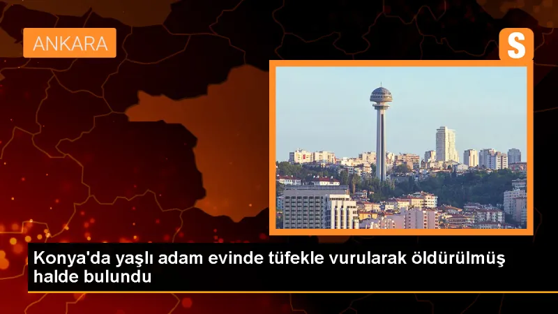 Konya'da bir kişi tüfekle vurularak öldürüldü