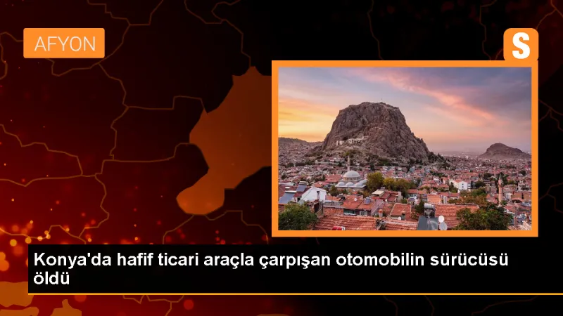Konya'da kaza: 1 ölü, 1 ağır yaralı