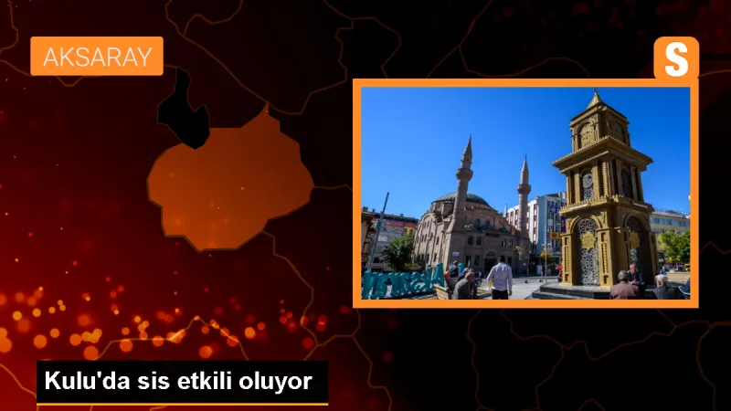 Kulu'da yoğun sis nedeniyle sürücülere uyarı