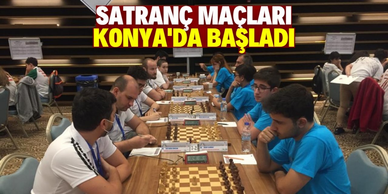 TÜRKİYE SATRANÇ MAÇLARI KONYA’DA BAŞLADI