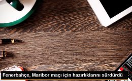 Fenerbahçe, Maribor maçı için hazırlıklarını sürdürdü