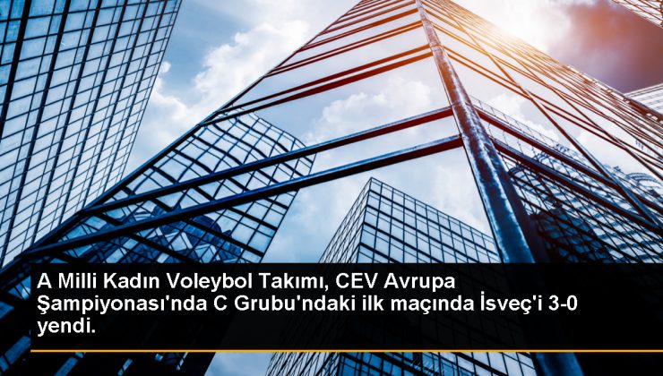 A Milli Kadın Voleybol Takımı, CEV Avrupa Şampiyonası’nda C Grubu’ndaki ilk maçında İsveç’i 3-0 yendi.