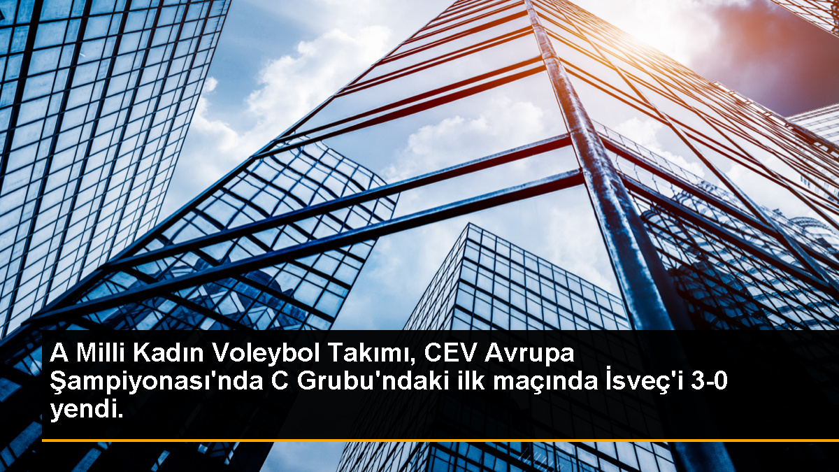 A Milli Kadın Voleybol Takımı, CEV Avrupa Şampiyonası'nda C Grubu'ndaki ilk maçında İsveç'i 3-0 yendi.
