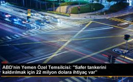 ABD Yemen Özel Temsilcisi: BM, Safer tankerinin kaldırılması için 22 milyon dolara ihtiyaç duyuyor