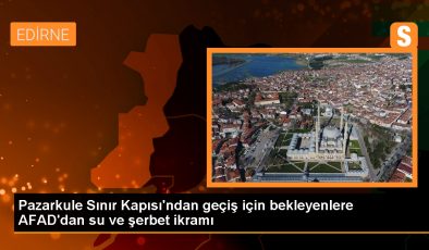 AFAD Edirne İl Müdürlüğü, Pazarkule Sınır Kapısı’nda bekleyenlere ikramda bulundu