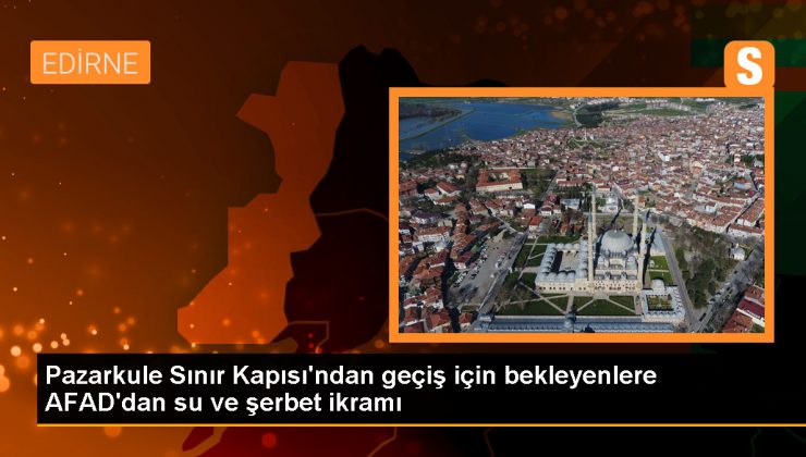 AFAD Edirne İl Müdürlüğü, Pazarkule Sınır Kapısı’nda bekleyenlere ikramda bulundu