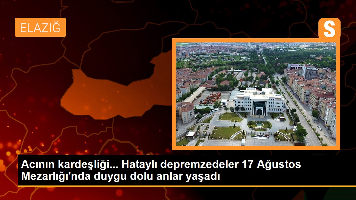 Acının kardeşliği... Hataylı depremzedeler 17 Ağustos Mezarlığı'nda duygu dolu anlar yaşadı
