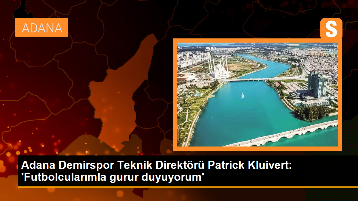 Adana Demirspor Teknik Direktörü Patrick Kluivert: 'Yeni lige çıkan bir takım için gerçekten çok iyi oynadılar, zorladılar sonuna kadar'