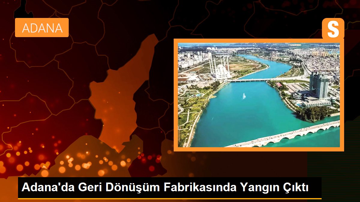 Adana'da Geri Dönüşüm Fabrikasında Çıkan Yangın Diğer Fabrikaya Sıçradı