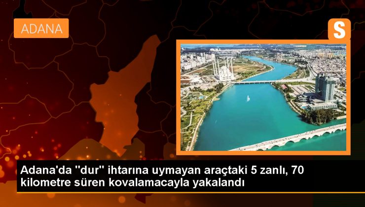 Adana’da Polis Kovalamacası Sonucu 5 Şüpheli Yakalandı