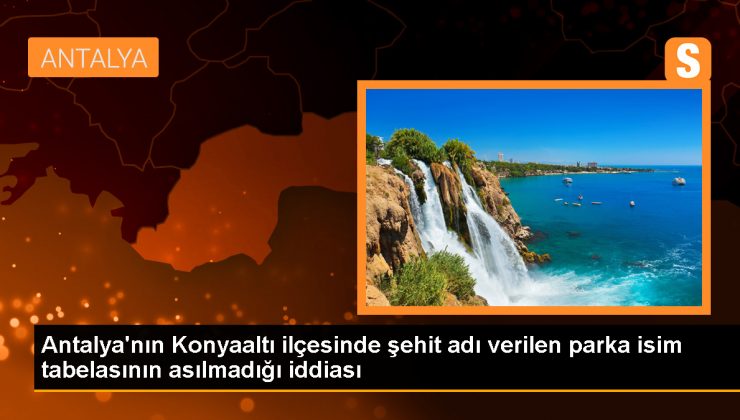 Antalya’nın Konyaaltı ilçesinde şehit adı verilen parka isim tabelasının asılmadığı iddiası