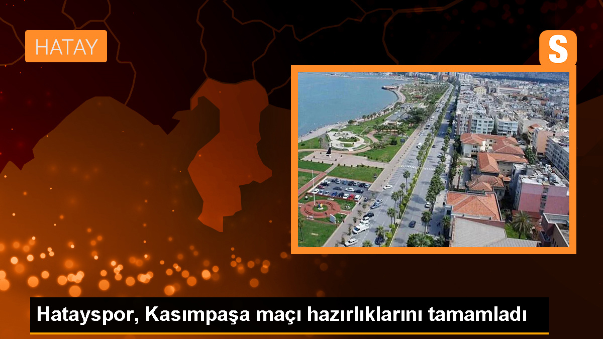 Atakaş Hatayspor, Kasımpaşa maçı için hazırlıklarını tamamladı