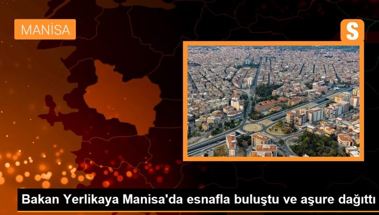 Bakan Yerlikaya Manisa’da esnafla buluştu ve aşure dağıttı