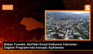 Bakan Yumaklı, Siirt’teki Kırsal Kalkınma Yatırımları Dağıtım Programı’nda konuştu Açıklaması