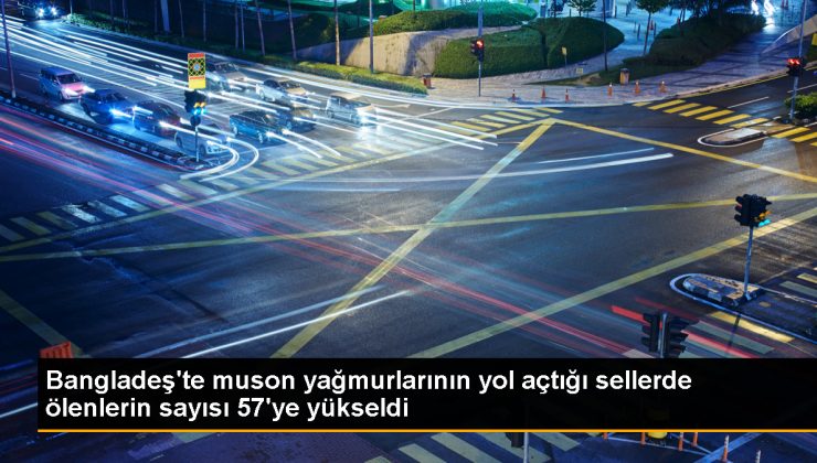 Bangladeş’te Muson Yağmurlarının Yol Açtığı Sellerde Ölü Sayısı 57’ye Çıktı