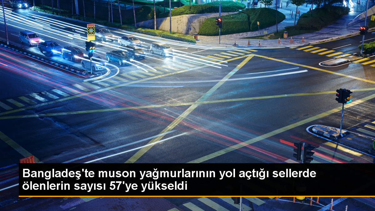 Bangladeş'te Muson Yağmurlarının Yol Açtığı Sellerde Ölü Sayısı 57'ye Çıktı