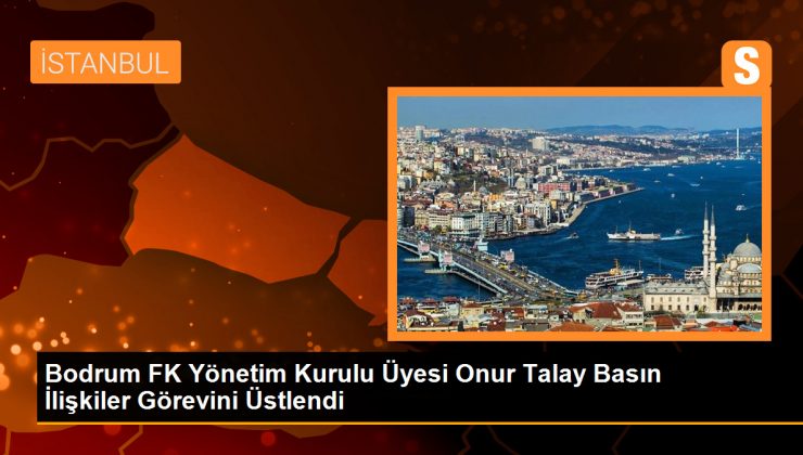 Bodrum FK’da Basın İlişkileri Görevi Onur Talay’a Verildi