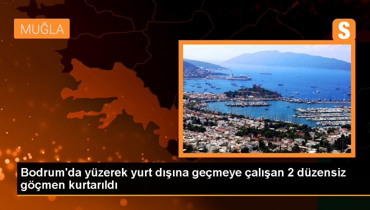 Bodrum’da yüzerek yurt dışına geçmeye çalışan 2 düzensiz göçmen kurtarıldı