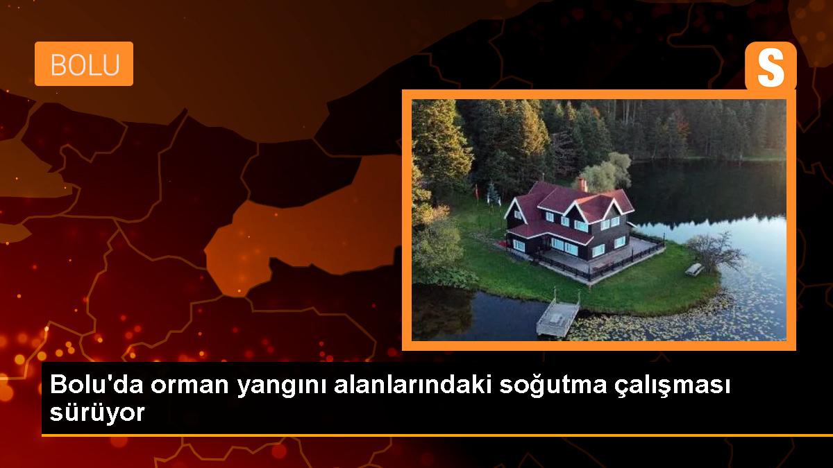 Bolu'da çıkan orman yangınlarında soğutma çalışmaları devam ediyor