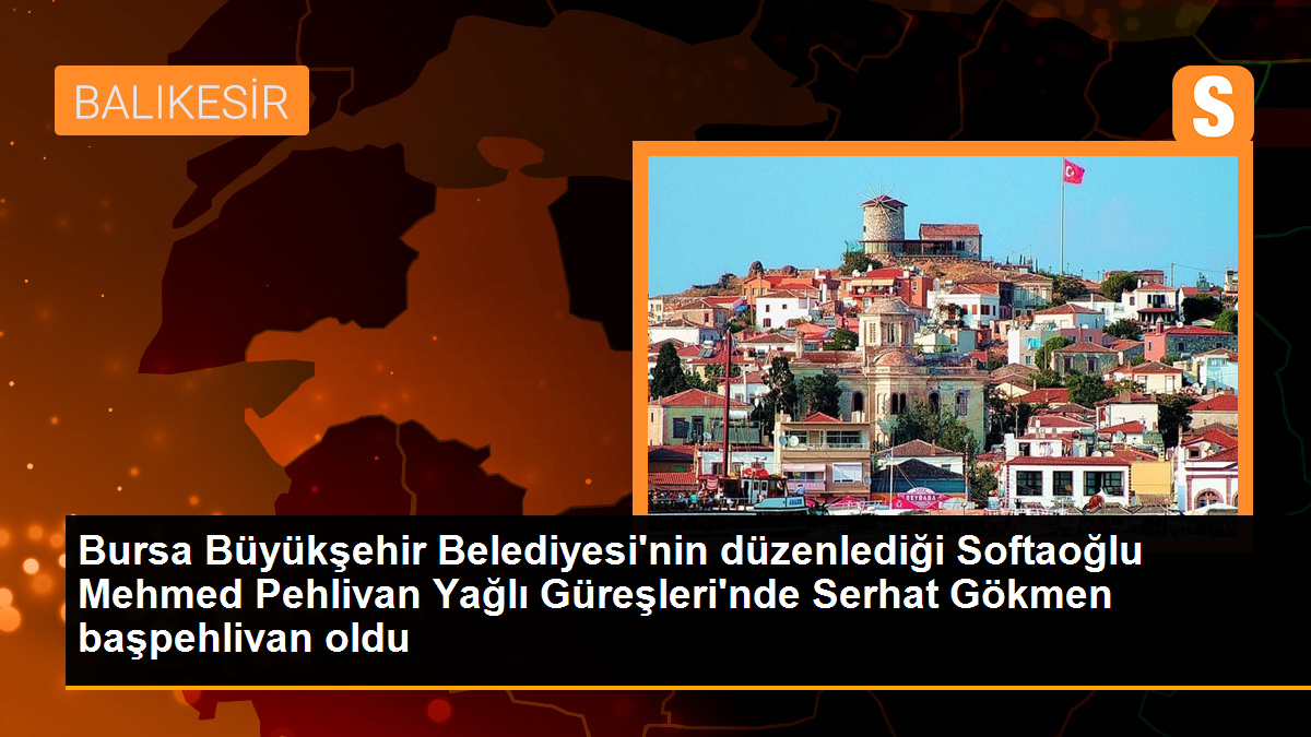 Bursa Büyükşehir Belediyesi 15. Softaoğlu Mehmed Pehlivan Yağlı Güreşleri'ni düzenledi