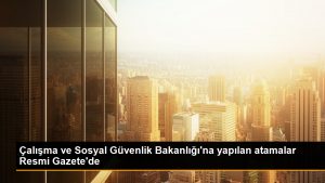 Calisma-ve-Sosyal-Guvenlik-Bakanligina-atamalar-yapildi.jpg