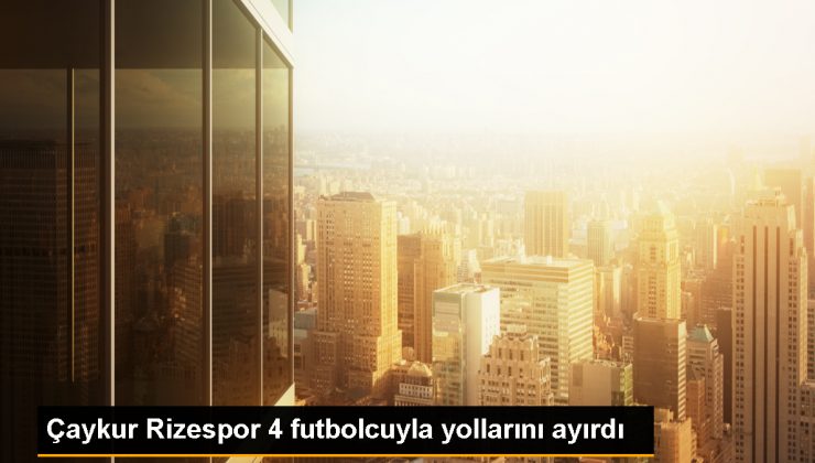 Çaykur Rizespor, 4 futbolcuyla yollarını ayırdı