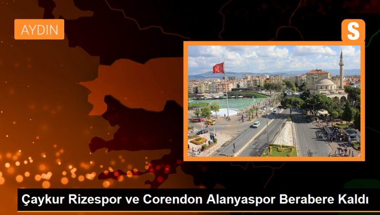 Çaykur Rizespor ve Corendon Alanyaspor Berabere Kaldı
