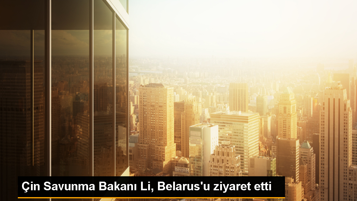 Çin Savunma Bakanı Li Şangfu, Belarus'a ziyaret gerçekleştirdi