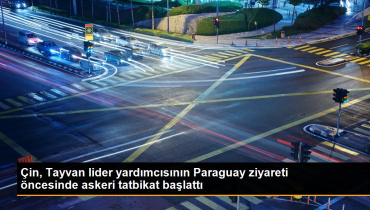 Çin, Tayvan lider yardımcısının Paraguay ziyareti öncesinde askeri tatbikat başlattı