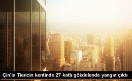 Çin’deki Ping An Bankası gökdeleninde yangın çıktı