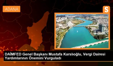 DAİMFED Genel Başkanı: Vergi Dairesinin Yardımları Çok Önemli
