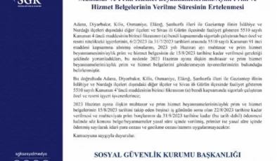 Depremden Etkilenen İllerde Prim ve Hizmet Belgelerinin Teslim Süresi Uzatıldı