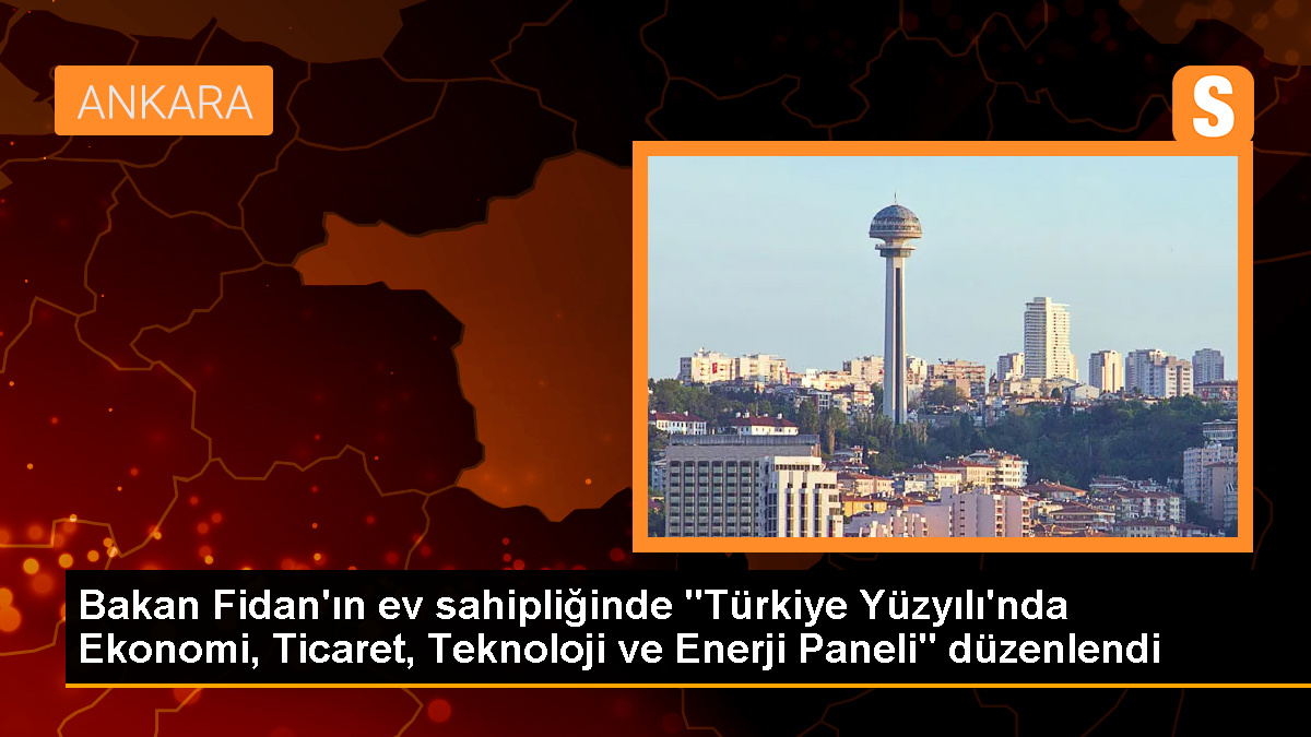 Dışişleri Bakanı Hakan Fidan'ın ev sahipliğinde Türkiye Yüzyılı'nda Ekonomi, Ticaret, Teknoloji ve Enerji Paneli düzenlendi