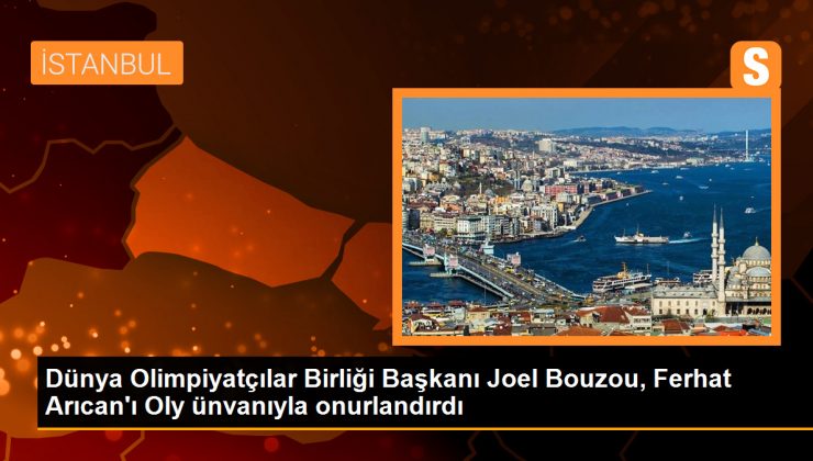 Dünya Olimpiyatçılar Birliği Başkanı Joel Bouzou, Ferhat Arıcan’ı Oly ünvanıyla onurlandırdı