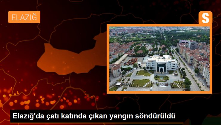 Elazığ’da çatı katında çıkan yangın söndürüldü